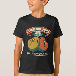 Climbing Bouldering Adventures Climb On  T-Shirt