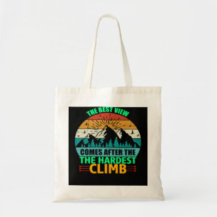 Climbing Climb the best view comes after the harde Tote Bag