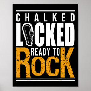 Climbing Climber Chalked Locked Ready To Rock Poster