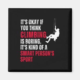 Climbing Climber Funny Sarcastic Saying Quote Humo Magnet
