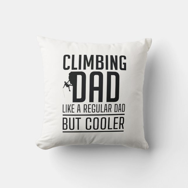 Climbing Dad Like A Regular Dad But Cooler Cushion (Front)