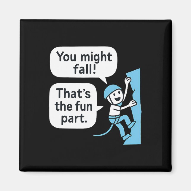 Climbing Dialogue You Might Fall!  Magnet (Front)