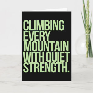 Climbing Every Mountain With Quiet Strength Card