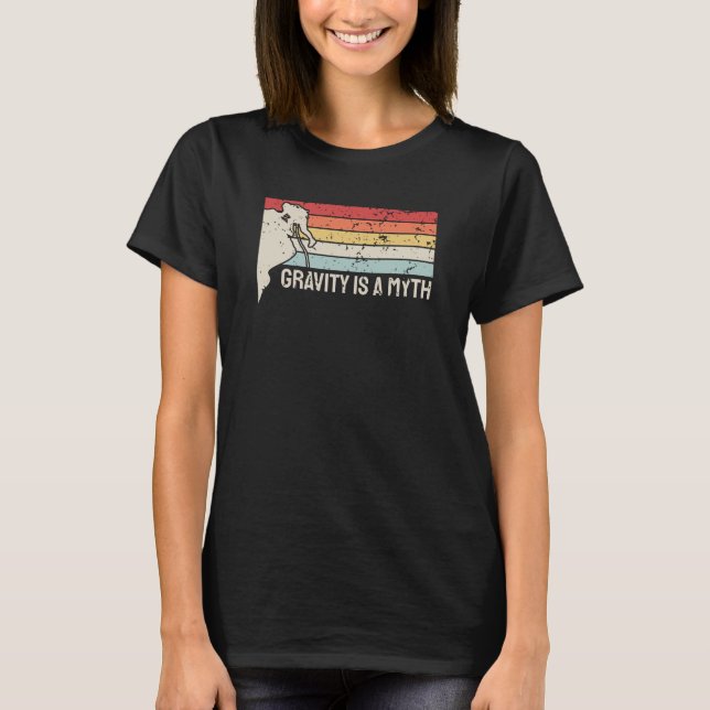 Climbing - Gravity Is a Myth T-Shirt (Front)