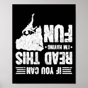 Climbing If You Can Read This I'm Having Fun Climb Poster