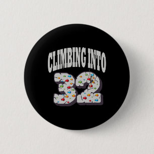 Climbing Into 32 Year Old Rock Climbing Birthday 6 Cm Round Badge