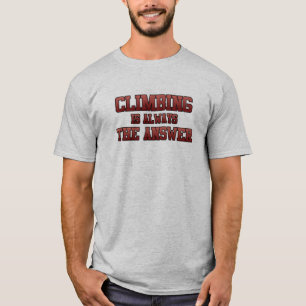 Climbing Is Answer Mountain Climber Rock Climb Lov T-Shirt