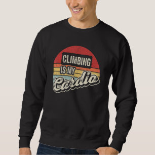 Climbing Is My Cardio Vintage Retro Rock Climbing Sweatshirt