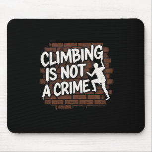 Climbing Is Not A Crime Bold Graffiti Wall Art  Mouse Pad