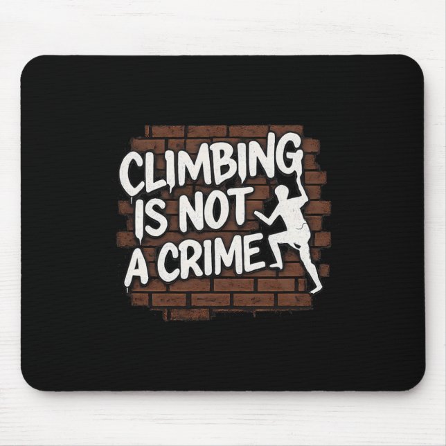 Climbing Is Not A Crime Bold Graffiti Wall Art  Mouse Pad (Front)