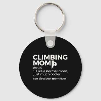 Climbing Mom Definition Best Mom Ever Climber Key Ring