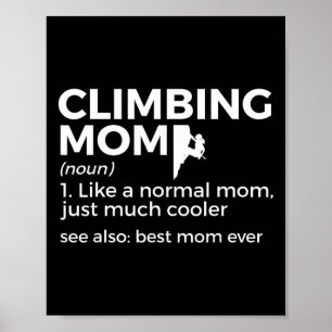 Climbing Mom Definition Best Mom Ever Climber Poster