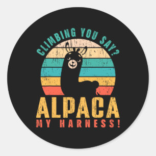 Climbing You Say Alpaca My Harness! Funny Rock Cli Classic Round Sticker