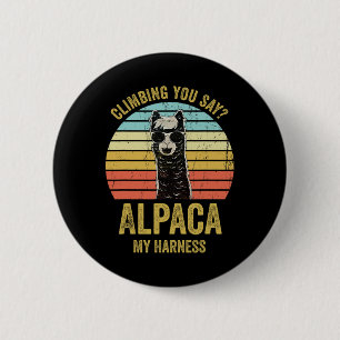 Climbing You Say Alpaca My Harness Funny Rock Clim 6 Cm Round Badge