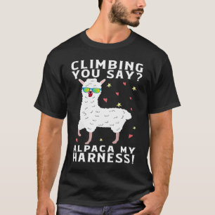 Climbing You Say Alpaca My Harness Rock Climbing T-Shirt