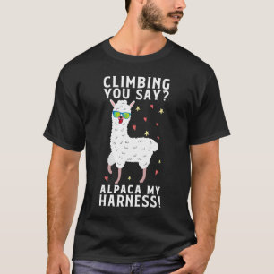 Climbing You Say Alpaca My Harness Rock Climbing T-Shirt