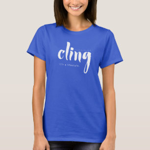 CLING It's a Lifestyle T-shirt