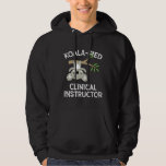 Clinical Instructor Gif Cute Koala Funny Pun Prese Hoodie<br><div class="desc">Clinical Instructor Gif Cute Koala Funny Pun Present</div>