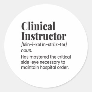 Clinical Instructor Nurse Teacher Funny Definition Classic Round Sticker