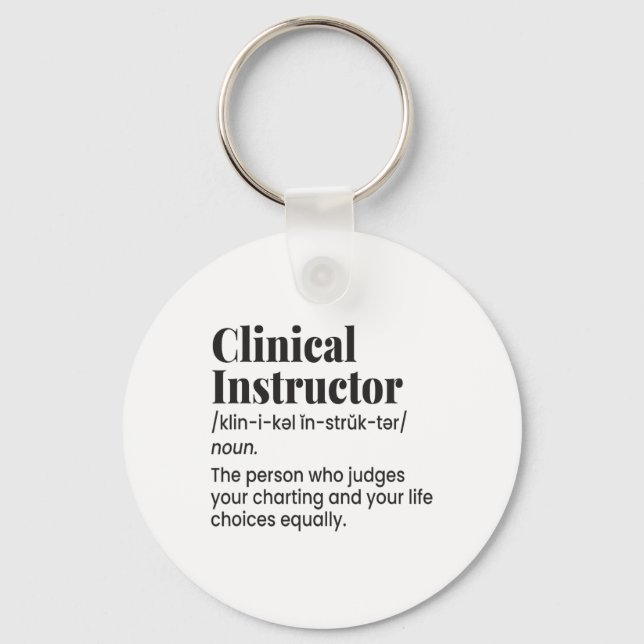 Clinical Instructor Nurse Teacher Funny Definition Key Ring (Front)