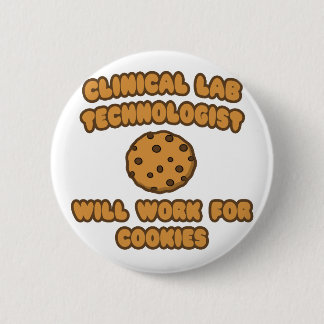 Clinical Lab Tech .. Will Work for Cookies 6 Cm Round Badge