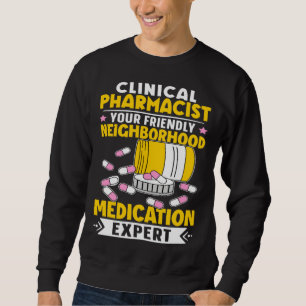 Clinical Pharmacist Neighborhood Medication Expert Sweatshirt