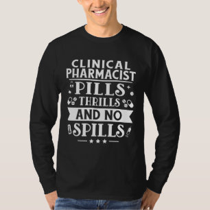 Clinical Pharmacist Pills Thrills And No Spills T-Shirt