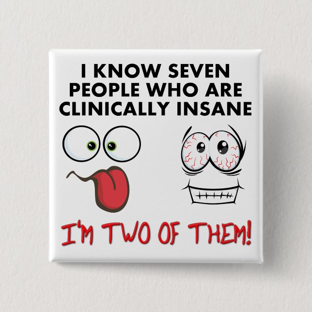 Clinically Insane Twice Funny Badge Button (Front)