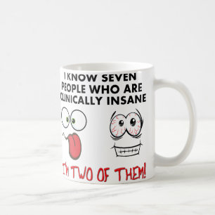 Clinically Insane Twice Funny Coffee Mug