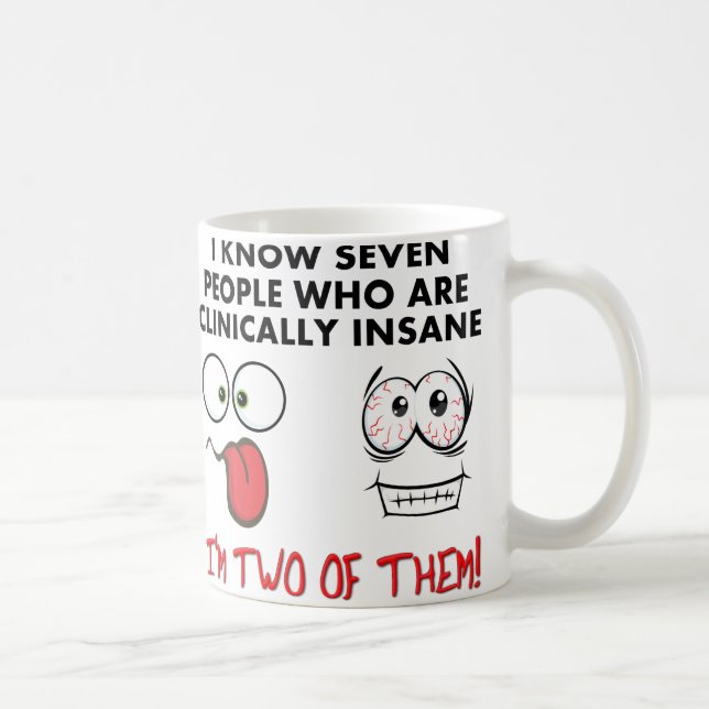 Clinically Insane Twice Funny Coffee Mug (Right)