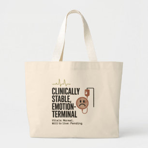 "Clinically Stable, Emotion-Terminal – Funny Dark  Large Tote Bag