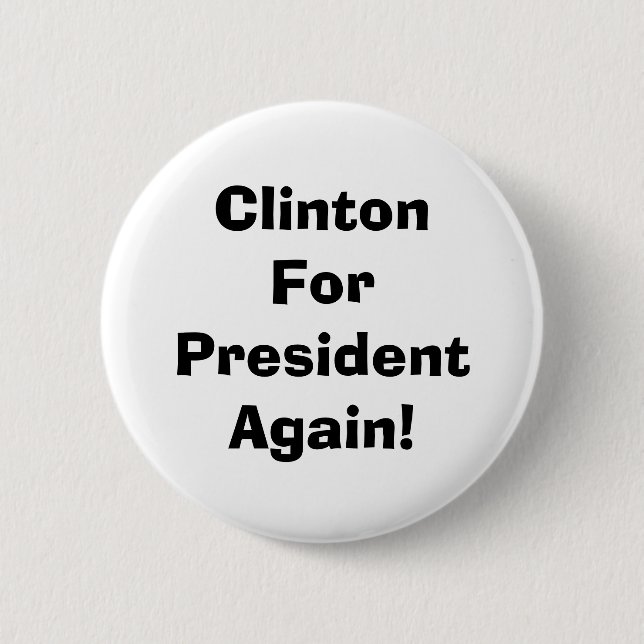 Clinton For President Again! 6 Cm Round Badge (Front)