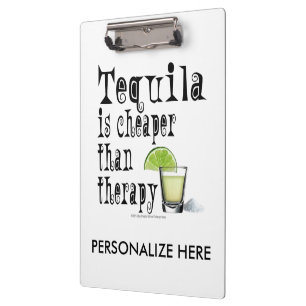 CLIPBOARD - TEQUILA, CHEAPER THAN THERAPY