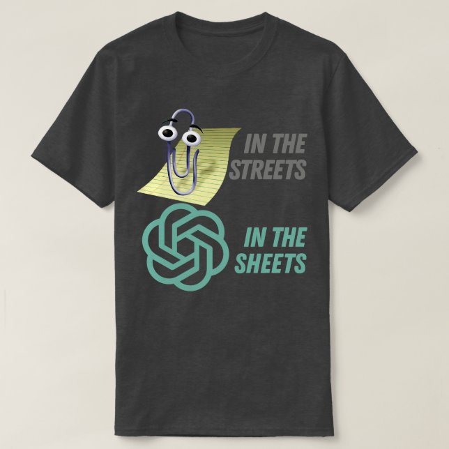 Clippy In The Sheets Chat GPT In The Streets T-Shirt (Design Front)