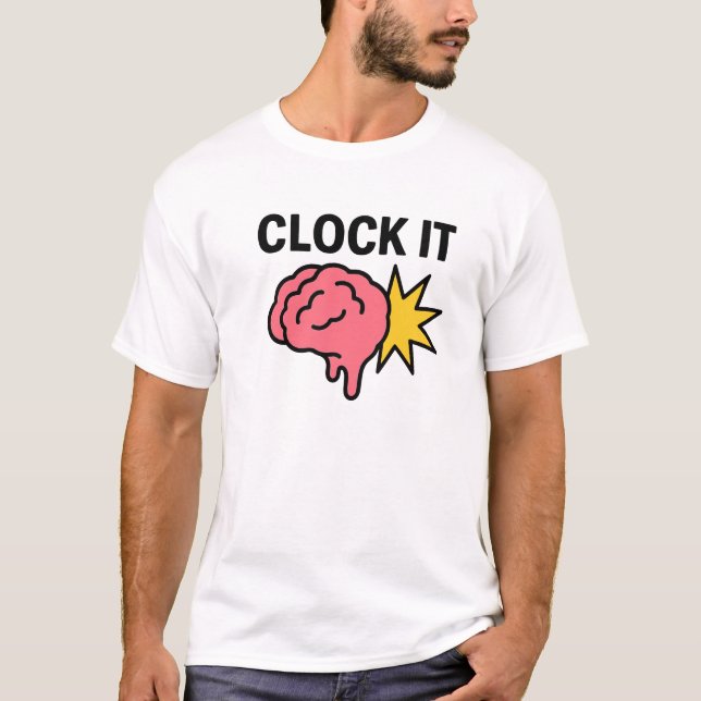 Clock it  Brain rot Meme  T-Shirt (Front)