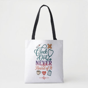 Clock Out Never Heard Of It Funny Nurse Healthcare Tote Bag