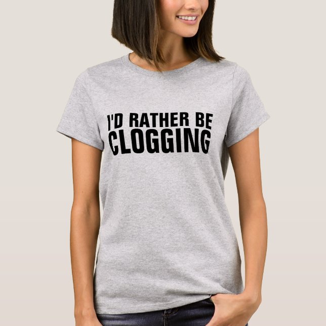 CLOGGING CLOG DANCING T-Shirts (Front)