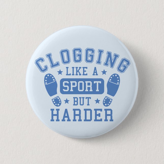 Clogging: Like a Sport but Harder Blue 6 Cm Round Badge (Front)