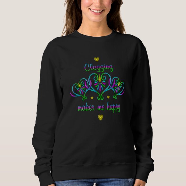 Clogging Makes Me Happy Sweatshirt (Front)
