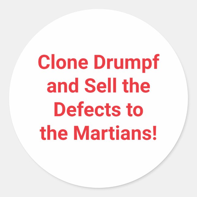 Clone Drumpf Sell Defects Hankamer Artjunkhaus fun Classic Round Sticker (Front)