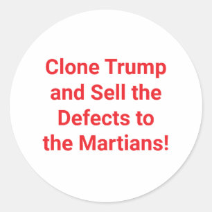 Clone Trump Sell Defects Hankamer Artjunkhaus fun Classic Round Sticker