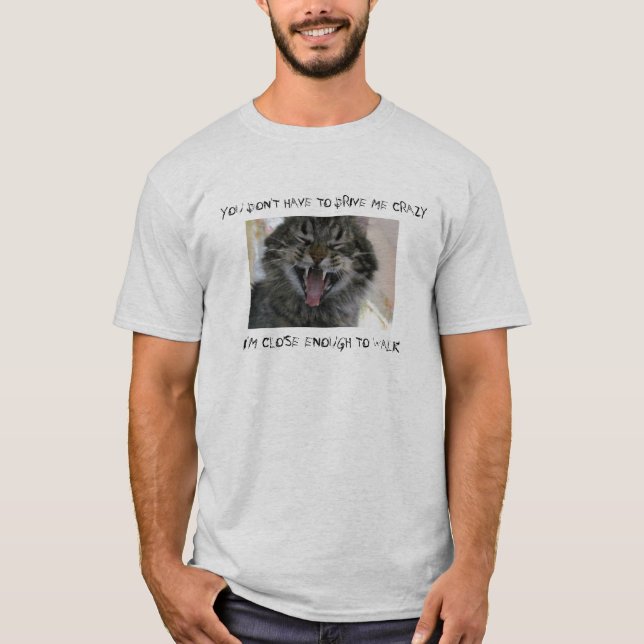 Close Enough to Crazy to Walk T-Shirt (Front)