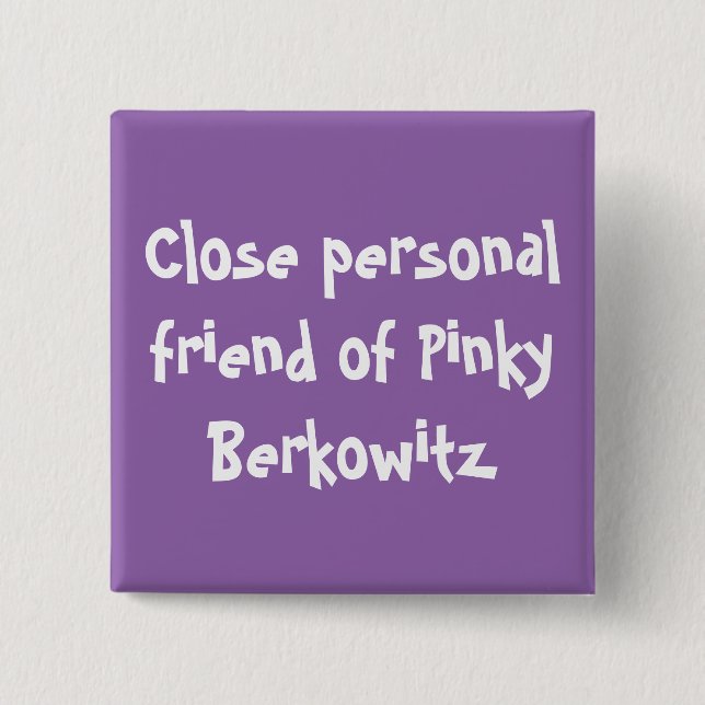 Close Personal Friend of Pinky Berkowitz Button (Front)