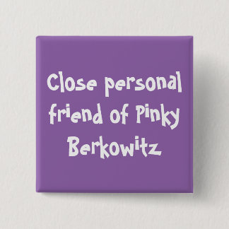 Close Personal Friend of Pinky Berkowitz Button