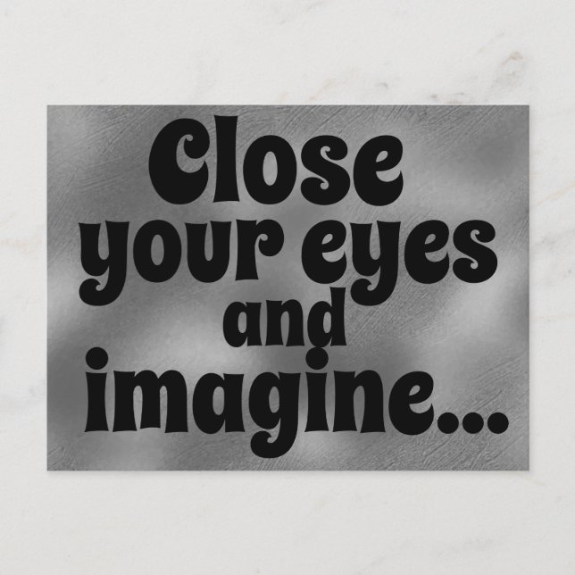 Close your eyes and imagine Inspiring Quote Postcard (Front)