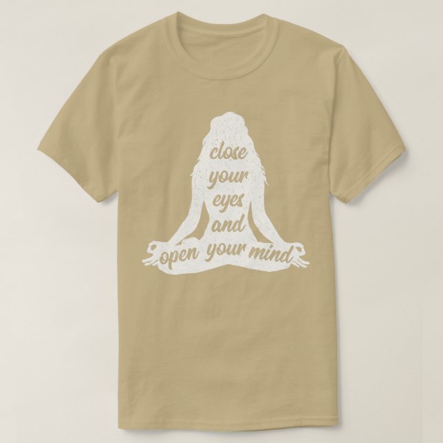 Close Your Eyes And Open Your Mind Yoga Namaste T-Shirt (Design Front)