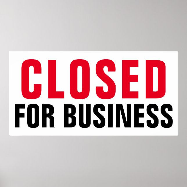 Closed for Business - Custom professional display Poster (Front)