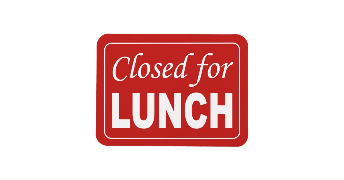 closed-for-lunch-sign-magnet-zazzle-co-nz