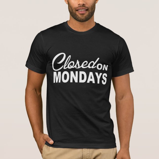 CLOSED on MONDAYS Fun Tee (Front)