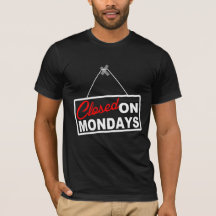 CLOSED on MONDAYS Graphic TEE Sign